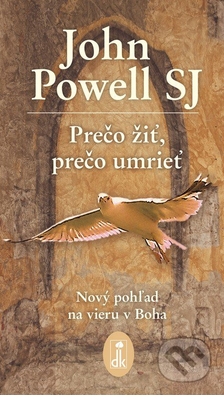 Prečo žiť, prečo umrieť (Nový pohľad na vieru v Boha) - kniha z kategorie Duchovní život