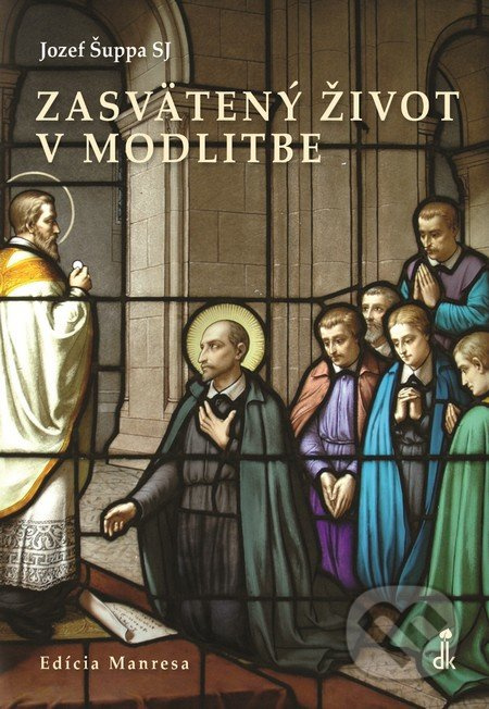 Zasvätený život v modlitbe - Jozef Šuppa - kniha z kategorie Duchovní život