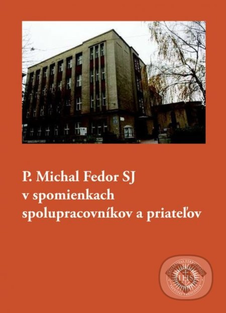 P. Michal Fedor SJ v spomienkach spolupracovníkov a priateľov - kniha z kategorie Životopisy