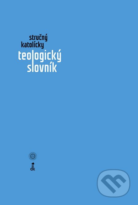 Stručný katolícky teologický slovník - Ján Ďurica (editor) - kniha z kategorie Teologie
