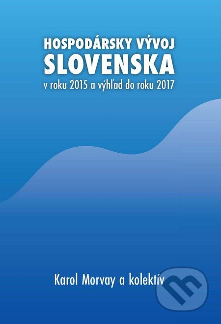 Hospodársky vývoj Slovenska v roku 2015 a výhľad do roku 2017 - kniha z kategorie Makroekonomie