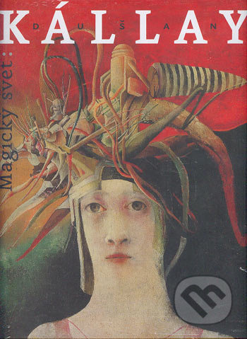 Dušan Kállay – Magický svet - Ivan Jančár, Fedor Kriška - kniha z kategorie Malířství a sochařství