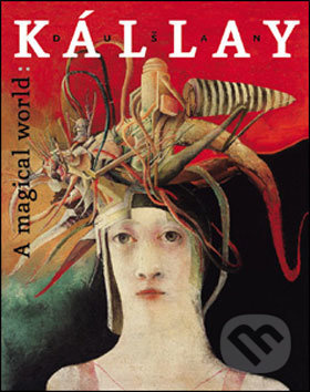 Dušan Kállay - Magical World - Beata Havelská - kniha z kategorie Malířství a sochařství
