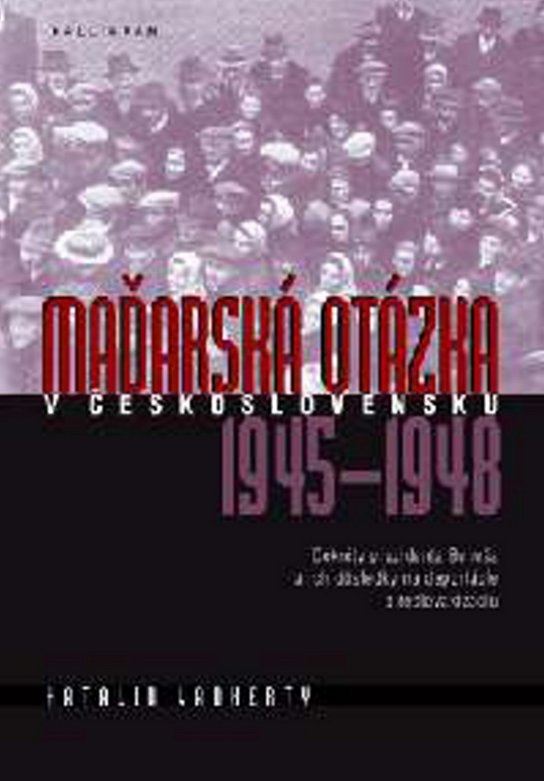 Maďarská otázka v Československu 1945 - 1948 -  Vadkerty Katalin