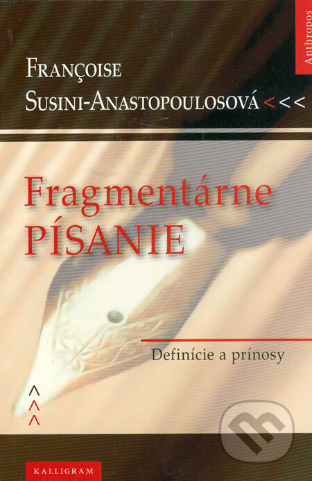 Fragmentárne písanie (Definície a prínosy) - Françoise Susini-Anastopoulosová - kniha z kategorie Dějiny a teorie umění
