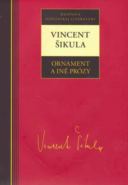 Vincent Šikula Ornament a iné prózy -  Vincent Šikula