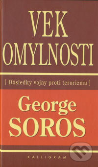 Vek omylnosti (Dôsledky vojny proti terorizmu) - George Soros - kniha z kategorie Sociologie