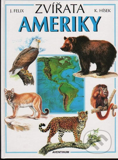 Zvířata Ameriky - Květoslav Hísek, Jiří Felix