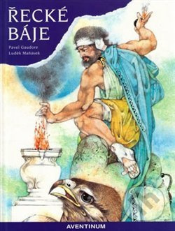 Řecké báje - Pavel Gaudore - kniha z kategorie Mýty, pověsti a legendy