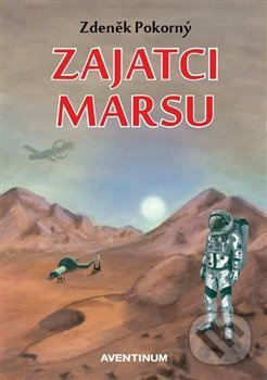 Zajatci Marsu - Zdeněk Pokorný