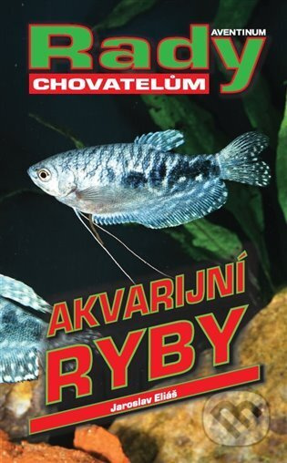 Akvarijní ryby - Jaroslav Eliáš
