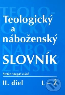 Teologický a náboženský slovník (L - Z) - Štefan Vragaš a kolektív - kniha z kategorie Teologie