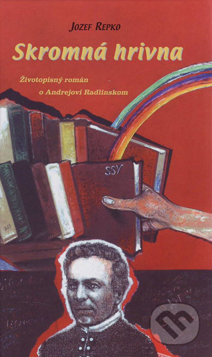 Skromná hrivna (Životopisný román o Andrejovi Radlinskom) - kniha z kategorie Beletrie