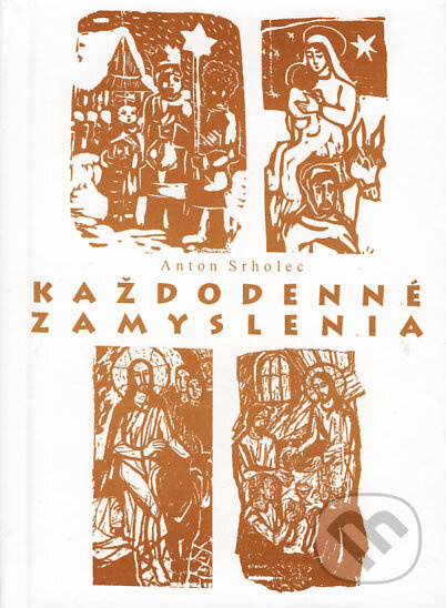 Každodenné zamyslenia - Anton Srholec - kniha z kategorie Beletrie