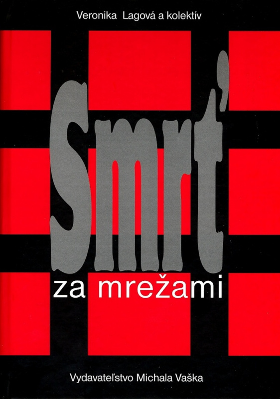 Smrť za mrežami - Veronika Lagová a kol. - kniha z kategorie Reportáže a publicistika