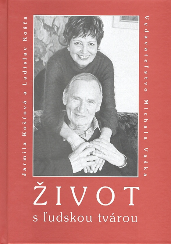 Život s ľudskou tvárou - Jarmila Košťová, Ladislav Košťa - kniha z kategorie Životopisy