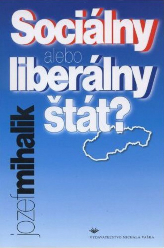 Sociálny alebo liberálny štát? - Jozef Mihalik - kniha z kategorie Sociologie