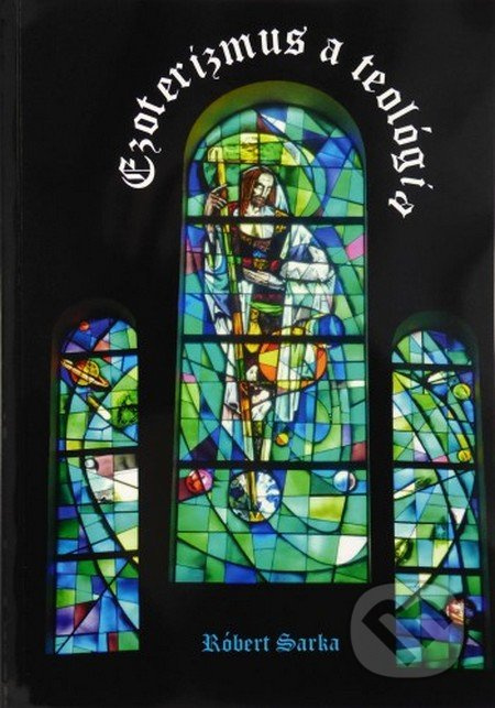 Ezoterizmus a teológia - Róbert Sarka - kniha z kategorie Duchovní život
