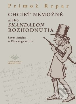 Chcieť nemožné alebo skandalon rozhodnutia - Primož Repar - kniha z kategorie Beletrie