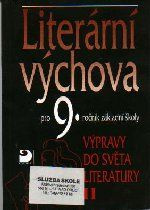 Literární výchova pro 9. ročník základní školy - Výpravy do světa literatury II.