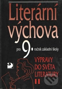 Literární výchova pro 9. ročník základní školy - Výpravy do světa literatury II.