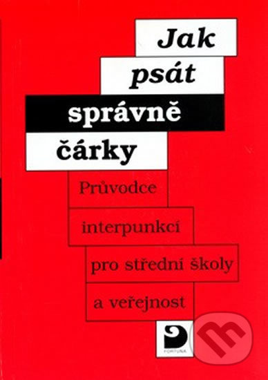 Jak psát správně čárky - Průvodce interpunkcí pro SŠ a veřejnost Fortuna