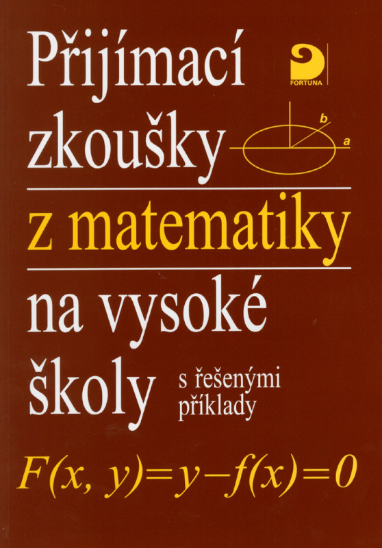 Přijímací zkoušky z matematiky na VŠ s řešenými příklady Fortuna