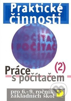 Praktické činnosti Práce s počítačem 2 (pro 6.-9.ročník základních škol) - kniha z kategorie 2. stupeň