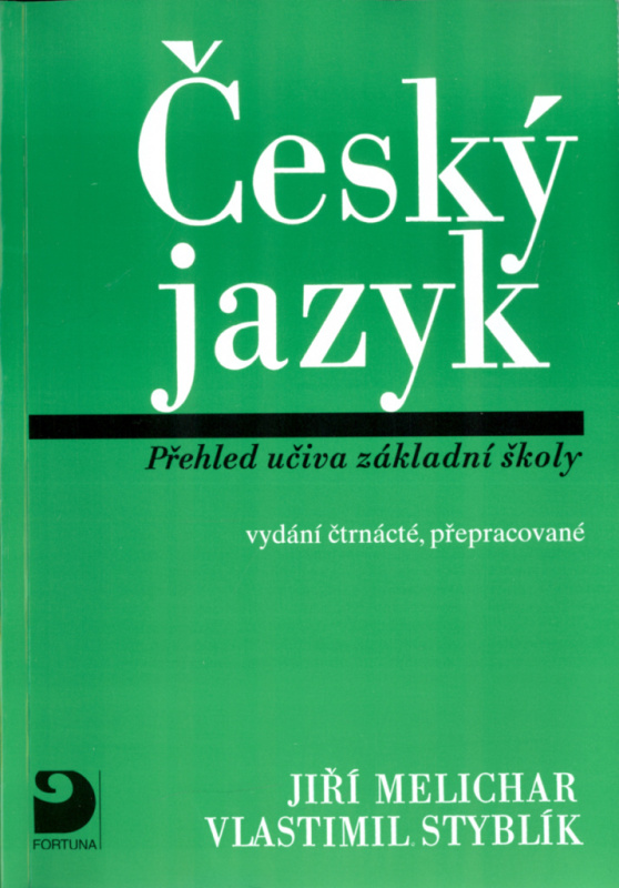 Český jazyk - Přehled učiva základní školy - Jiří Melichar, Vlastimil Styblík
