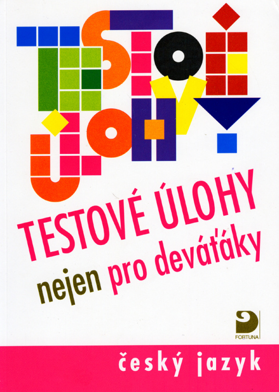 Testové úlohy nejen pro deváťáky - Český jazyk Fortuna