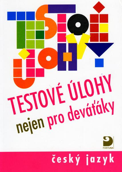 Testové úlohy nejen pro deváťáky - Český jazyk Fortuna