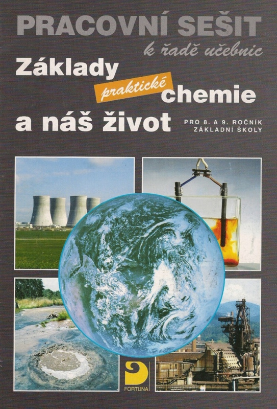 Základy praktické chemie a náš život - Pracovní sešit po 8. a 9. ročník ZŠ Fortuna