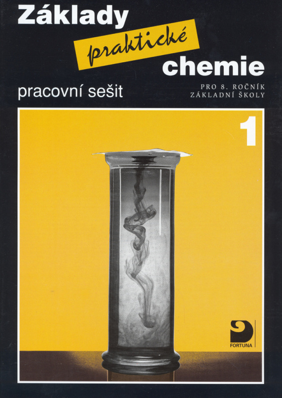 Základy praktické chemie 1 - Pracovní sešit pro 8. ročník základních škol Fortuna