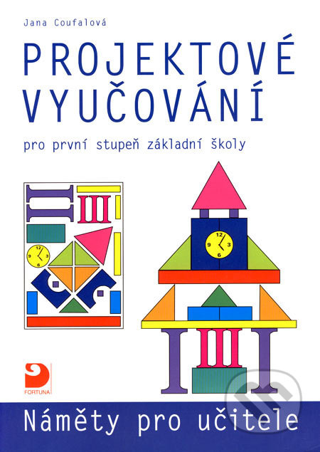 Projektové vyučování pro 1. stupeň ZŠ - náměty pro učitele Fortuna
