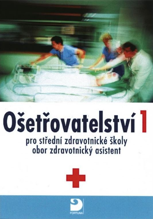 Ošetřovatelství 1 (pro střední zdravotnické školy, obor zdravotnický asistent) - kniha z kategorie Gymnázia