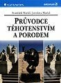 Průvodce těhotenstvím a porodem - František Macků, Jaroslava Macků - kniha z kategorie Vztahy a rodina