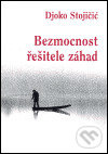 Bezmocnost řešitele záhad - Djoko Stojičič