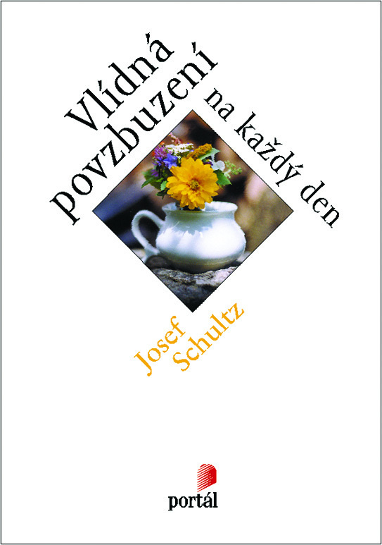 Vlídná povzbuzení na každý den - Josef Schultz