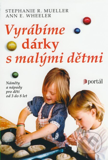Vyrábíme dárky s malými dětmi (Náměty a nápady pro děti od 3 do 8 let) - kniha z kategorie Vztahy a rodina