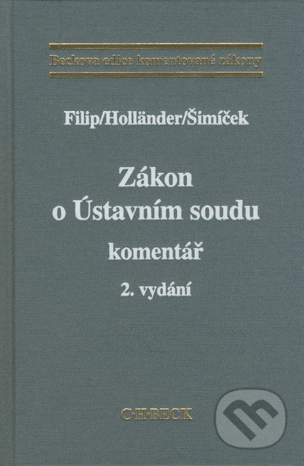 Zákon o Ústavním soudu (Komentář - 2. vydání) - Jan Filip, Pavel Holländer, Vojtěch Šimíček - kniha z kategorie Ústavní právo