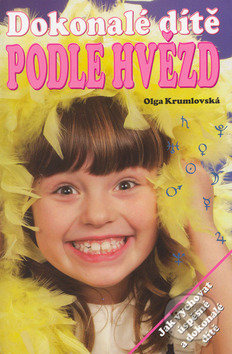 Dokonalé dítě podle hvězd (Jak vychovat úspěšné a dokonalé dítě) - kniha z kategorie Vztahy a rodina