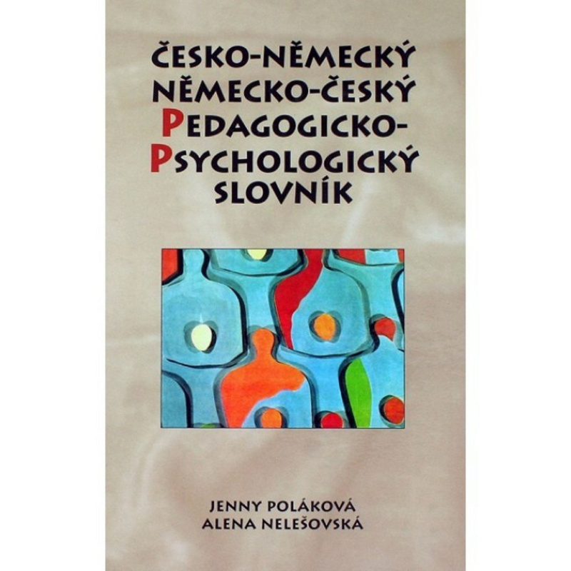 ČESKO-NĚMECKÝ, NĚMECKO-ČESKÝ PEDAGOGICKO-PSYCHOLOGICKÝ SLOVNÍK Nakladatelství Olomouc s.r.o