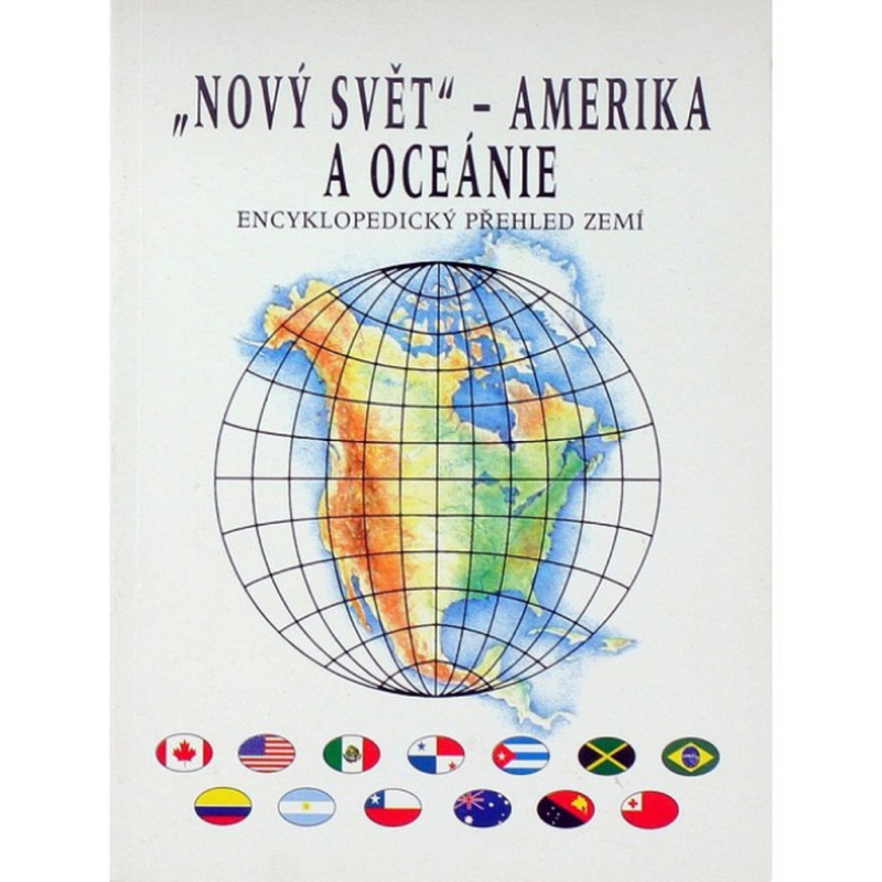 Nový svět - Amerika a oceánie (encyklopedický přehled zemí) Nakladatelství Olomouc s.r.o