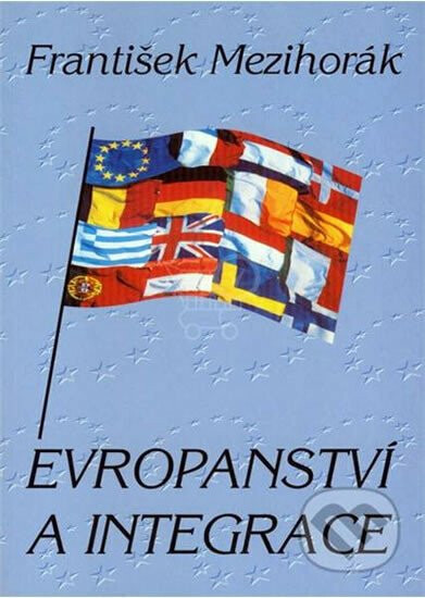 Evropanství a integrace ( pevná vazba) Nakladatelství Olomouc s.r.o