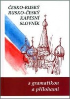 ČESKO-RUSKÝ, RUSKO-ČESKÝ KAPESNÍ SLOVNÍK (s gramatikou a přílohami) Nakladatelství Olomouc s.r.o