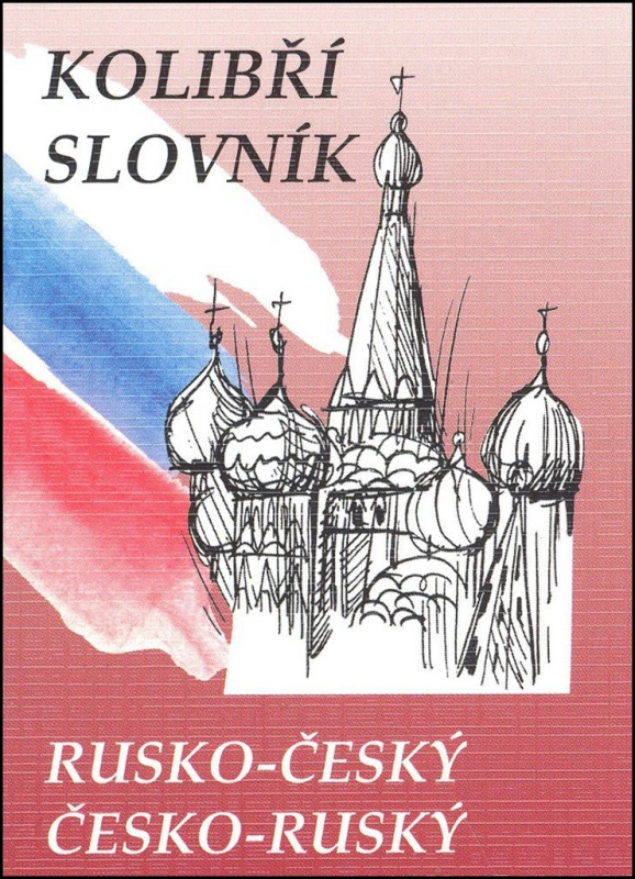 Rusko-český česko-ruský kolibří slovník - Marie Steigerová