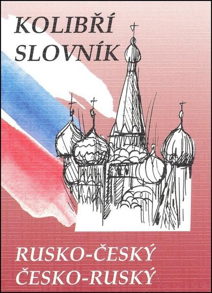 Rusko-český česko-ruský kolibří slovník - Marie Steigerová
