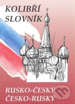 Rusko-český česko-ruský kolibří slovník - Marie Steigerová
