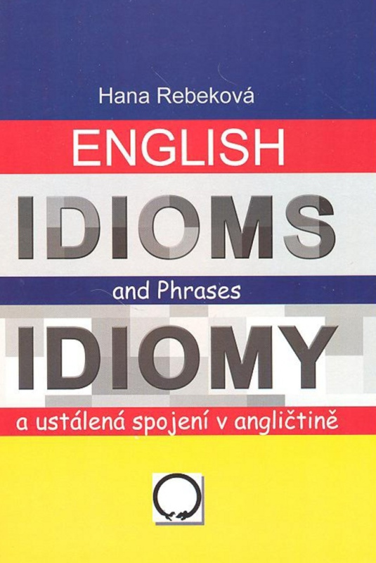 English Idioms and Phrases Idiomy - Hana Rebeková