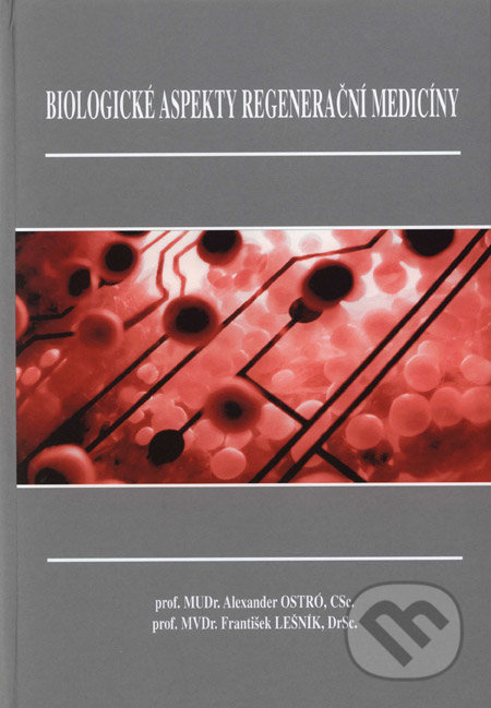Biologické aspekty regenerační medicíny - Alexander Ostró, František Lešník - kniha z kategorie Biologie